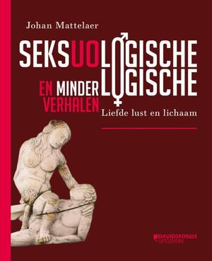 Seksuologische en minder logische verhalen - Johan Mattelaer Seksuologische en minder logische verhalen - Johan Mattelaer