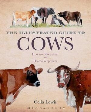 The Illustrated Guide to Cows - Celia Lewis