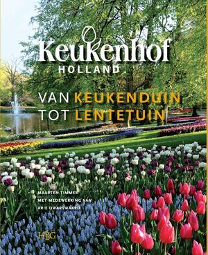 Keukenhof: van keukenduin tot lentetuin - Maarten Timmer, Arie Dwarswaard