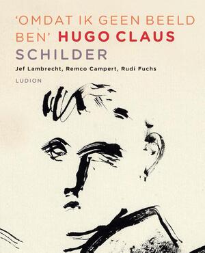 Hugo Claus: omdat ik geen beeld ben - Hugo Claus Hugo Claus: omdat ik geen beeld ben - Hugo Claus