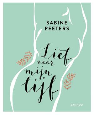 Lief voor mijn lijf - Sabine Peeters Lief voor mijn lijf - Sabine Peeters