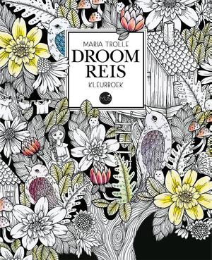 Droomreis kleurboek - Maria Trolle Droomreis kleurboek - Maria Trolle