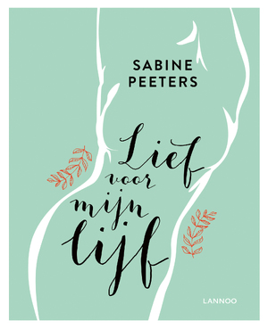 Lief voor mijn lijf - Sabine Peeters Lief voor mijn lijf - Sabine Peeters