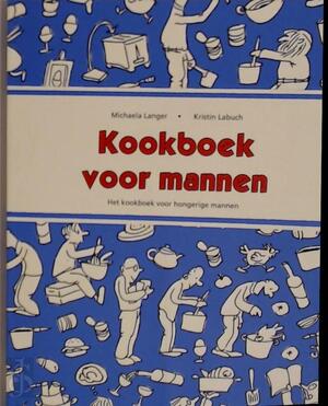 Kookboek voor mannen - Michaela Langer, Anda Witsenburg Kookboek voor mannen - Michaela Langer, Anda Witsenburg