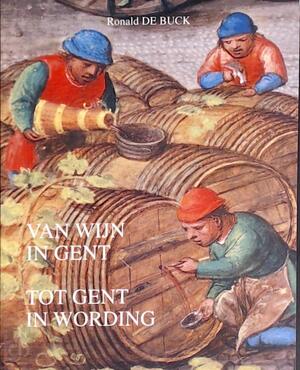 Van Wijn in Gent Tot Gent in Wording - Ronald De Buck