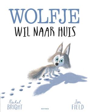 Wolfje wil naar huis - Rachel Bright Wolfje wil naar huis - Rachel Bright