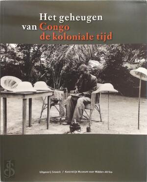 Het geheugen van Congo - Jean Luc Vellut, Musée Royal de l Cen, Afrique Het geheugen van Congo - Jean Luc Vellut, Musée Royal de l Cen, Afrique