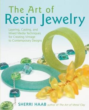 The Art of Resin Jewelry - Sherri Haab The Art of Resin Jewelry - Sherri Haab