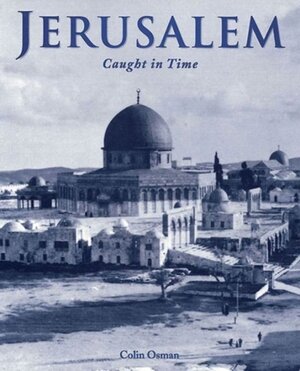 Jerusalem - Caught in Time - Colin Osman Jerusalem - Caught in Time - Colin Osman