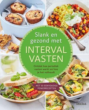Slank en gezond met intervalvasten - Pepe PESCHEL Slank en gezond met intervalvasten - Pepe PESCHEL