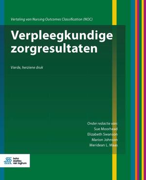 Verpleegkundige zorgresultaten - Sue Moorhead, Elizabeth Swanson, Marion Johnson, Meridean Maas Verpleegkundige zorgresultaten - Sue Moorhead, Elizabeth Swanson, Marion Johnson, Meridean Maas
