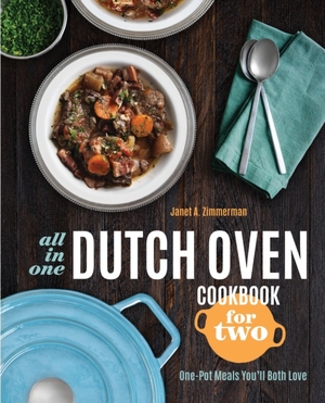 All-in-one dutch oven cookbook for two: one-pot meals you'll both love - All-in-one dutch oven cookbook for two: one-pot meals you'll both love -