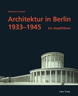 Architektur in Berlin 1933-1945 - Matthias Donath Architektur in Berlin 1933-1945 - Matthias Donath
