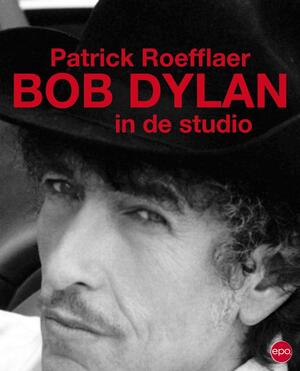Bob Dylan in de studio - Patrick Roefflaer Bob Dylan in de studio - Patrick Roefflaer