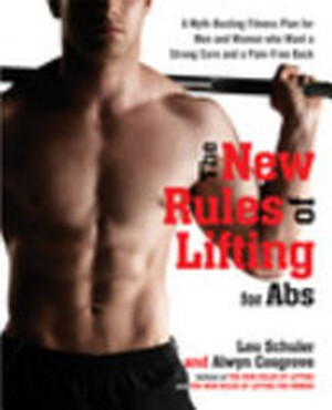 The New Rules of Lifting for Abs - Lou Schuler, Alwyn Cosgrove The New Rules of Lifting for Abs - Lou Schuler, Alwyn Cosgrove