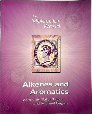 Alkenes and aromatics - Peter Taylor, Michael Gagan, Royal Society Of Chemistry (Great Britain), Open University