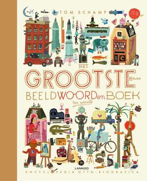 Het grootste en leukste beeldwoordenboek ter wereld - Tom Schamp Het grootste en leukste beeldwoordenboek ter wereld - Tom Schamp
