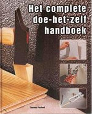 Het complete doe-het-zelf handboek. - Thomas Pochert