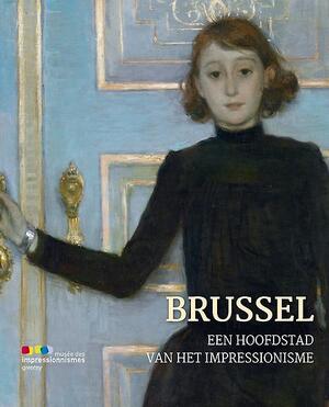 BRUSSEL, EEN HOOFDSTAD VAN HET IMPRESSIONISME - BRUSSEL, EEN HOOFDSTAD VAN HET IMPRESSIONISME -