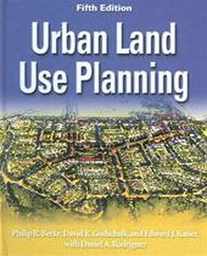 Urban land use planning - Philip Berke, David R. Godschalk, Edward John Kaiser