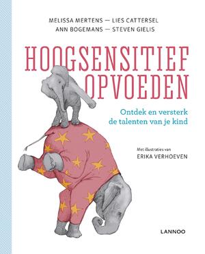 Hoogsensitief opvoeden - Melissa Mertens, Lies Cattersel, Ann Bogemans, Steven Gielis Hoogsensitief opvoeden - Melissa Mertens, Lies Cattersel, Ann Bogemans, Steven Gielis