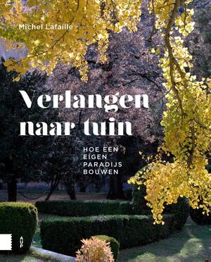 Verlangen naar tuin - Michel Lafaille