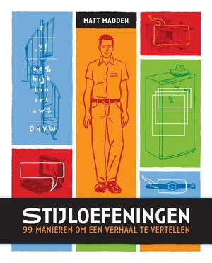 Stijloefeningen : 99 manieren om een verhaal te vertellen - M. Madden Stijloefeningen : 99 manieren om een verhaal te vertellen - M. Madden