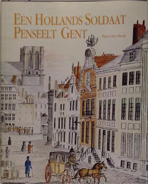 Een Hollands soldaat penseelt Gent - René de Herdt, Stadsarchief Te Gent, Museum Arnold van Der Haeghen (Ghent, Belgium)