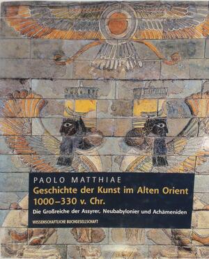 Geschichte der Kunst im Alten Orient - Paolo Matthiae