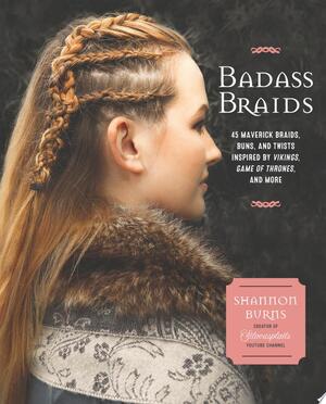 Badass Braids - Shannon Burns Badass Braids - Shannon Burns