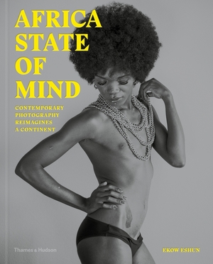 Africa state of mind - Ekow Eshun Africa state of mind - Ekow Eshun
