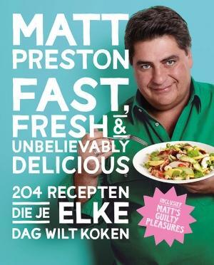 Fast fresh and unbelievably delicious - Matt Preston Fast fresh and unbelievably delicious - Matt Preston