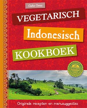 Vegetarisch Indonesisch kookboek - Ciska Cress Vegetarisch Indonesisch kookboek - Ciska Cress