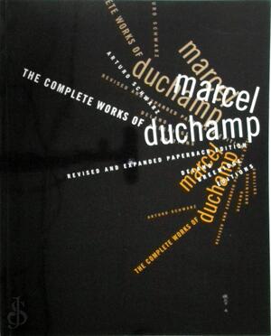 The complete works of Marcel Duchamp - Arturo Schwarz, Marcel Duchamp The complete works of Marcel Duchamp - Arturo Schwarz, Marcel Duchamp
