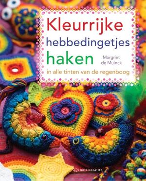 Kleurrijke hebbedingetjes haken - Margriet de Muinck Kleurrijke hebbedingetjes haken - Margriet de Muinck