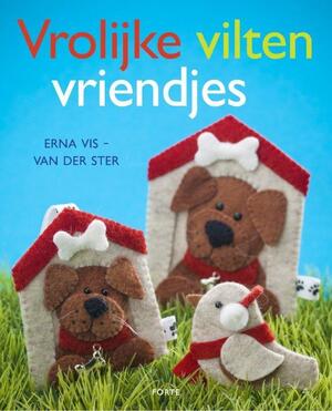 Vrolijke vilten vriendjes - Erna Vis- van der Ster