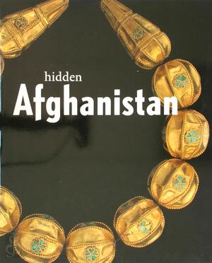 Hidden Afghanistan - Pierre Cambon, Jean-François Jarrige, Paul Bernard, Véronique Schiltz, Nieuwe Kerk (Amsterdam Netherlands), Hermitage Amsterdam, Musée Guimet (Paris France), National Gallery of Art (u.s.) Hidden Afghanistan - Pierre Cambon, Jean-François Jarrige, Paul Bernard, Véronique Schiltz, Nieuwe Kerk (Amsterdam Netherlands), Hermitage Amsterdam, Musée Guimet (Paris France), National Gallery of Art (u.s.)