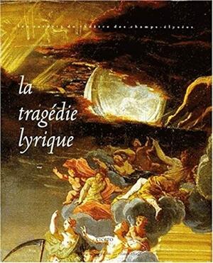 La tragédie lyrique - Jean-Pierre Néraudau