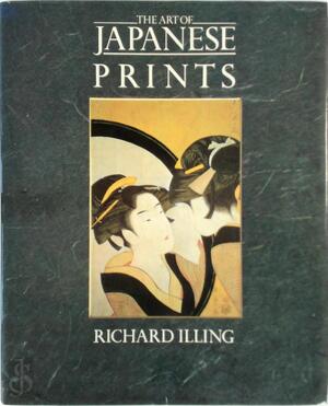 The Art of Japanese Prints - Richard Illing
