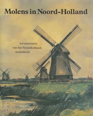 Molens in Noord-Holland - B. W. Colenbrander, A. Calisch Molens in Noord-Holland - B. W. Colenbrander, A. Calisch