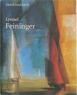 Lyonel Feininger - Ulrich Luckhardt, Lyonel Feininger Lyonel Feininger - Ulrich Luckhardt, Lyonel Feininger