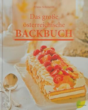 Das große österreichische Backbuch - Franz Schmeißl
