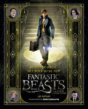Beleef de magie: Het boek bij de film Fantastic Beasts and Where to Find Them - Ian Nathan Beleef de magie: Het boek bij de film Fantastic Beasts and Where to Find Them - Ian Nathan