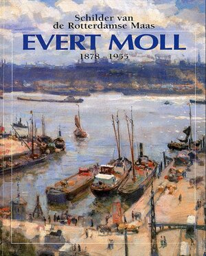 Evert Moll - 1878-1955 - Schilder van de Rotterdamse Maas - A. Knops