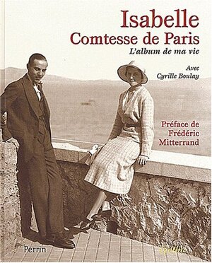 L'album de ma vie - Isabelle Comtesse de Paris, Cyrille Boulay