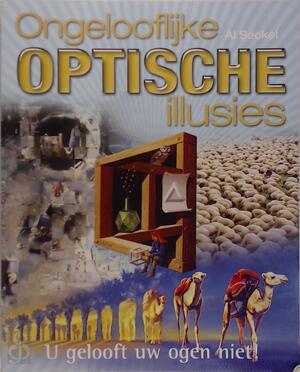 Ongelooflijke optische illusies - Al Seckel, Nicole Seegers, Barbara Luijken