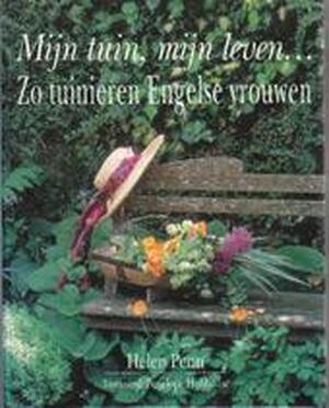 Mijn tuin, mijn leven... - Helen Penn, Elke Meiborg, Martha Cazemier Mijn tuin, mijn leven... - Helen Penn, Elke Meiborg, Martha Cazemier