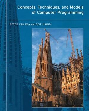 Concepts, Techniques, and Models of Computer Programming - Seif Haridi, Peter van Roy