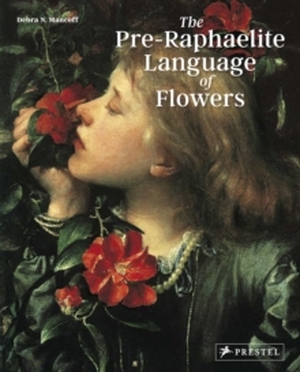 Pre-raphaelite language of flowers - Debra Mancoff Pre-raphaelite language of flowers - Debra Mancoff