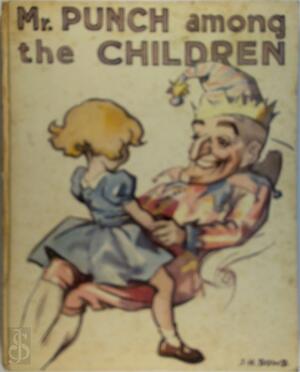  Mr. Punch Among The Children - Punch, (Ill.) J.H. Dowd